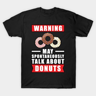 Warning May Spontaneously Talk About Donuts T-Shirt